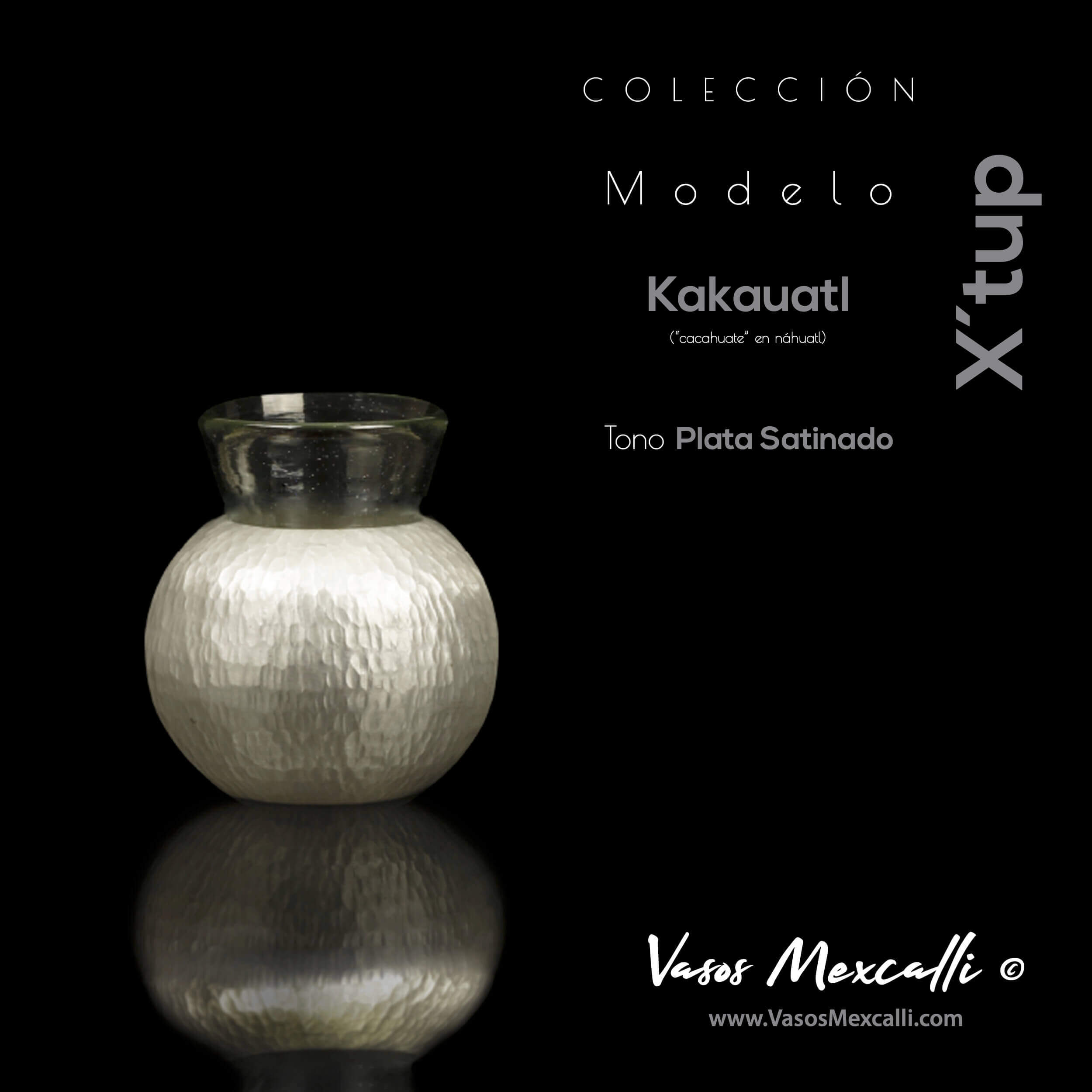 Vasos Mexcalli©️; X’tup, modelo “Kakauatl”, tono plata satinado