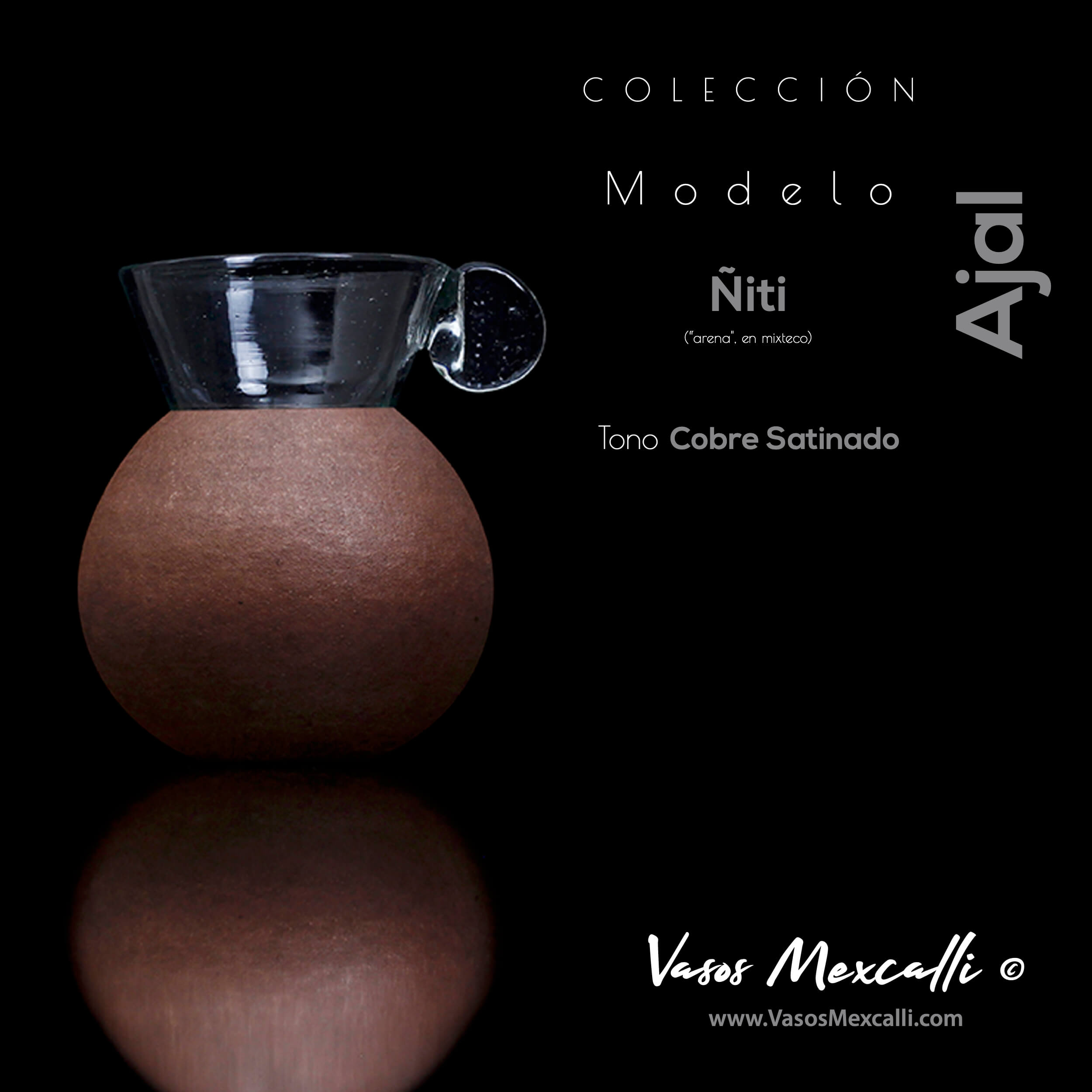 Vasos Mexcalli©️; Ajal, modelo “Ñiti“, tono cobre satinado