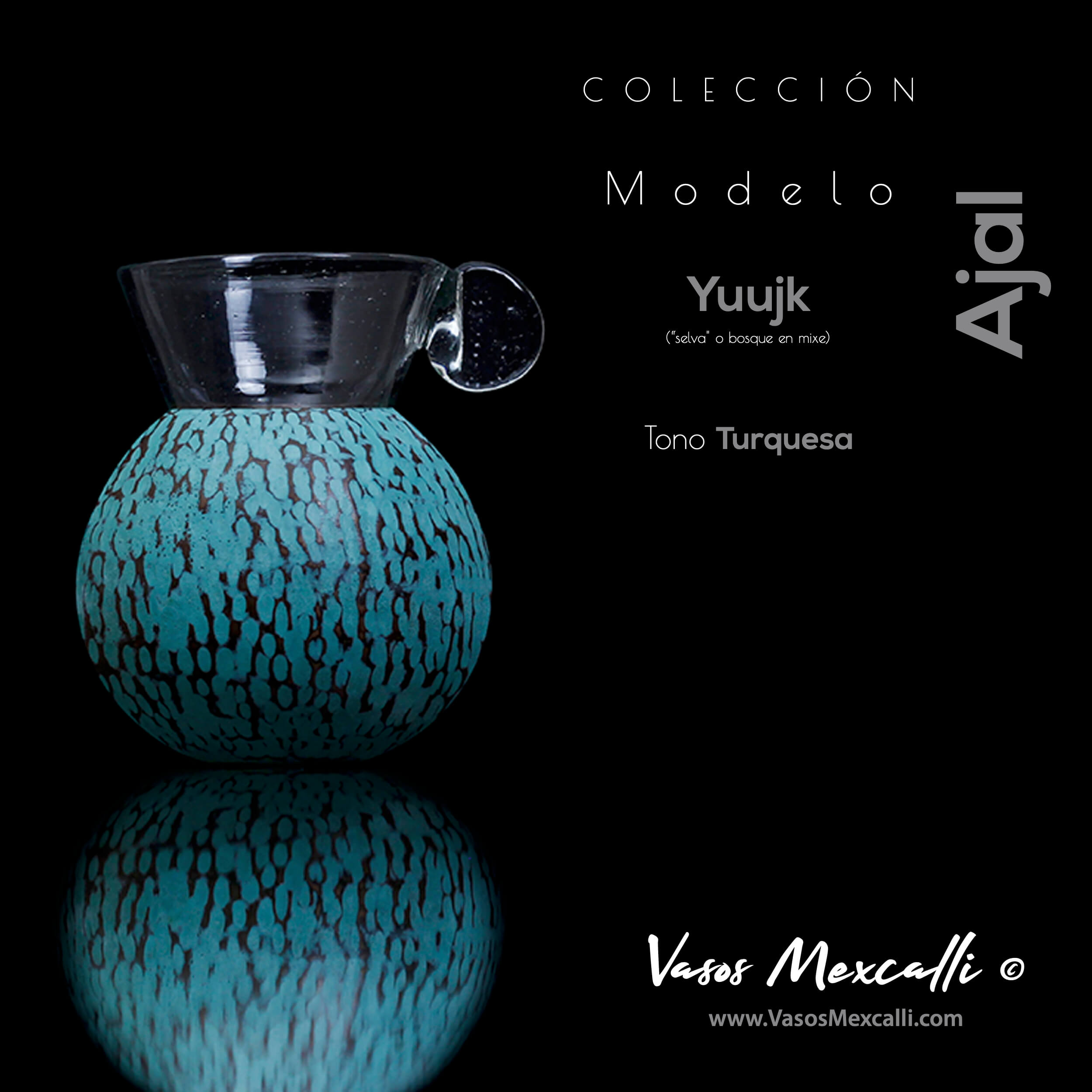 Vasos Mexcalli©️; Ajal, modelo “Yuujk“, tono turquesa