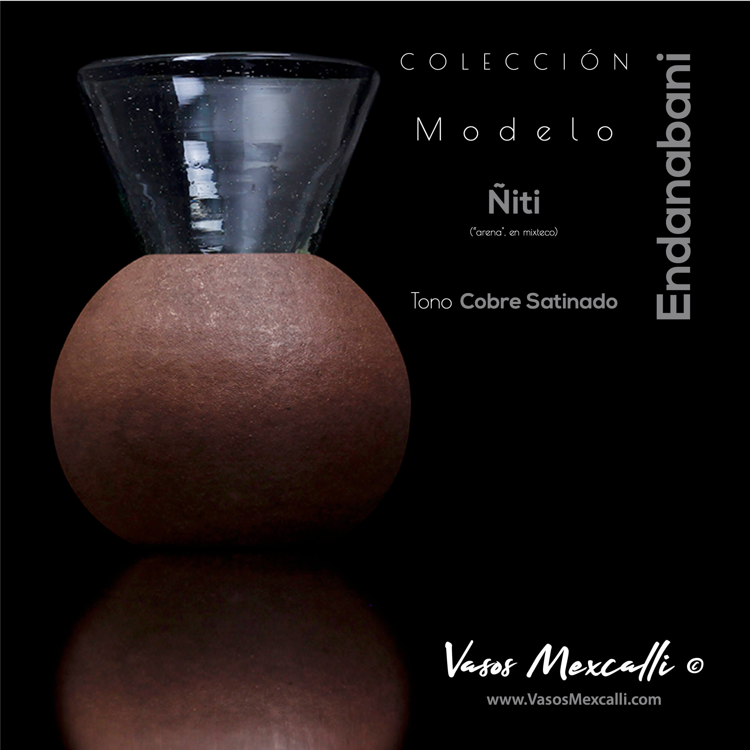 Vasos Mexcalli©️; Endanabani’, modelo “Ñiti“, tono cobre satinado