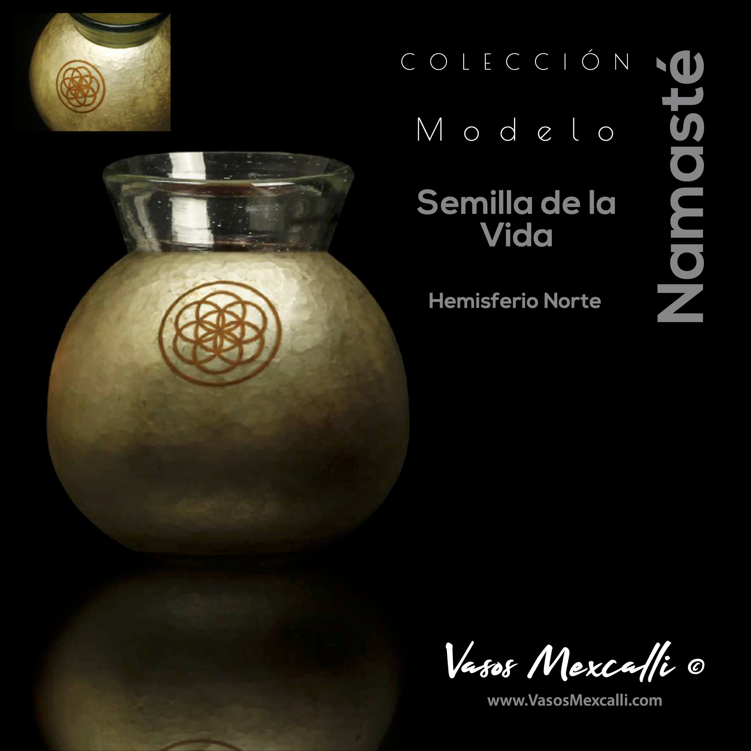 Vasos Mexcalli©️; Namsté, modelo “Semilla de la vida”, hemisferio norte A