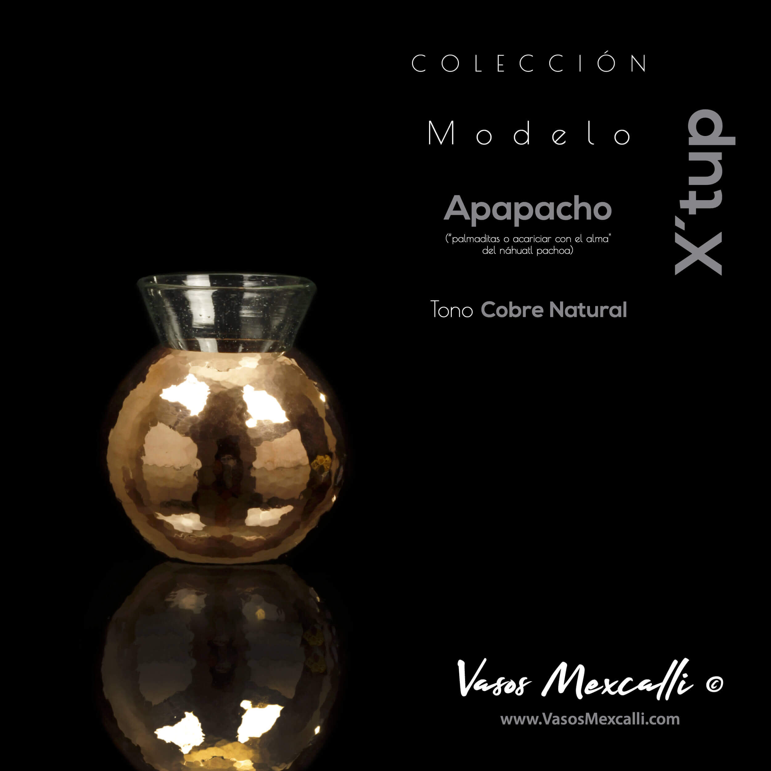 Vasos Mexcalli©️; X’tup, modelo “Apapacho”, tono cobre natural