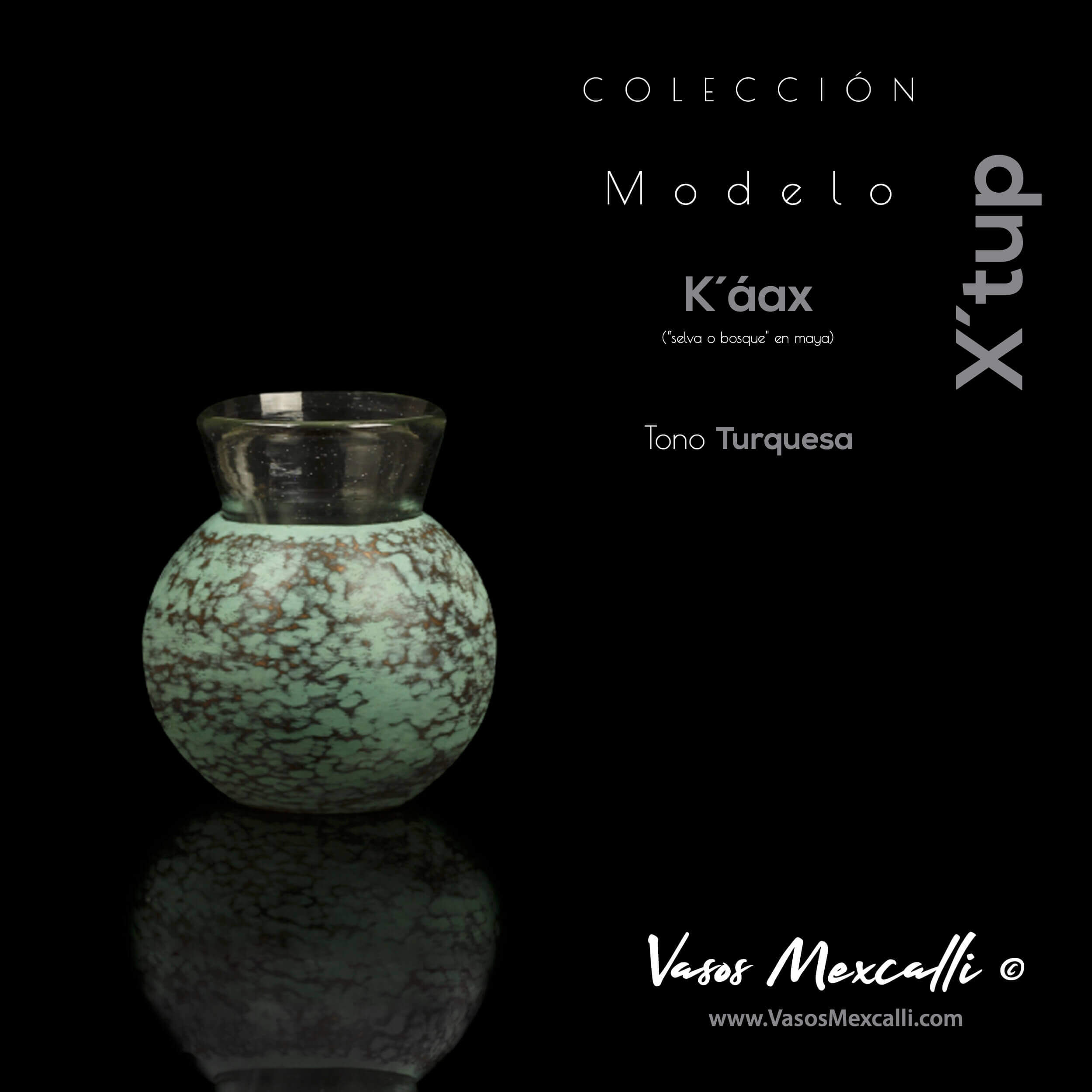 Vasos Mexcalli©️; X’tup, modelo “K´áax”, tono turquesa