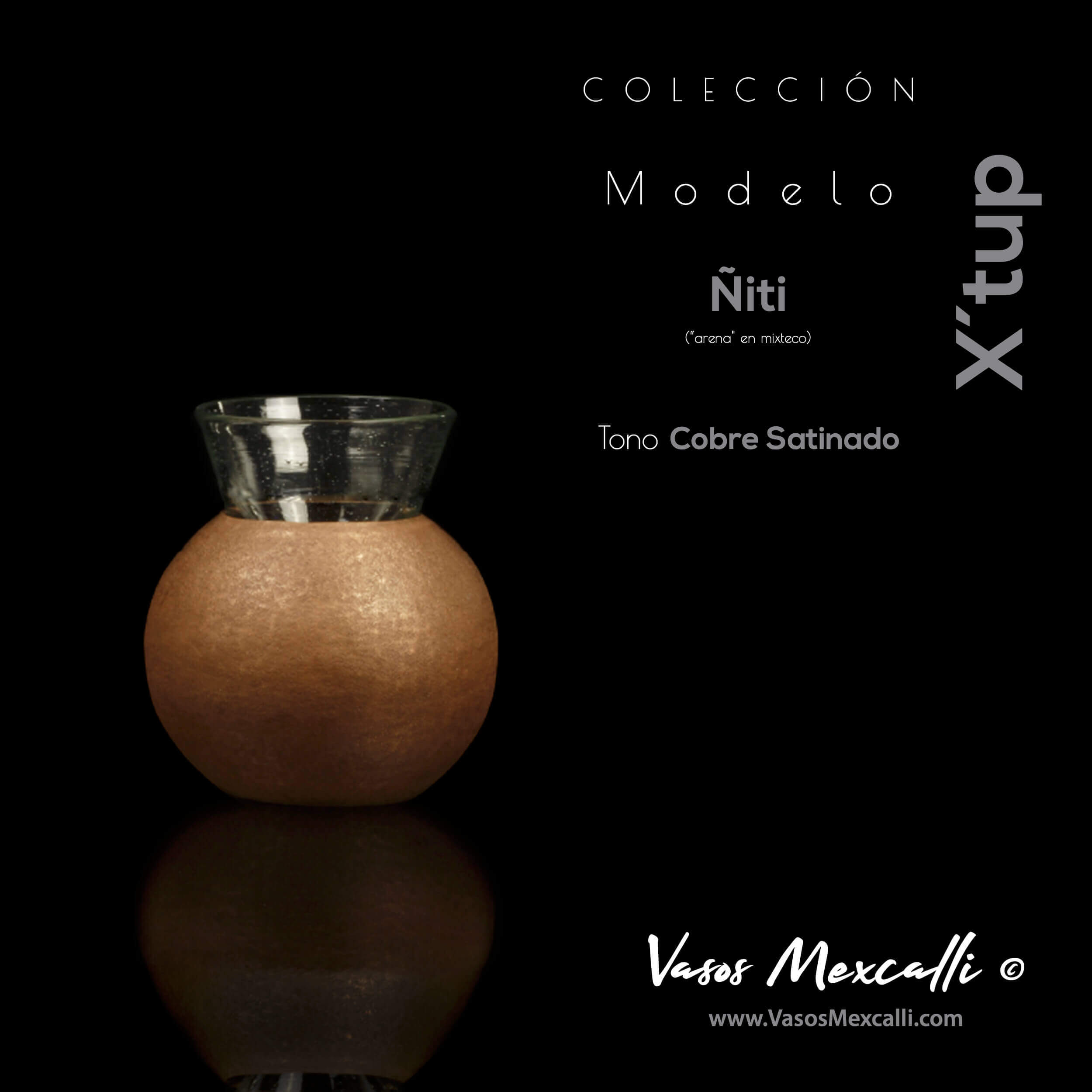 Vasos Mexcalli©️; X’tup, modelo “Ñiti”, tono cobre