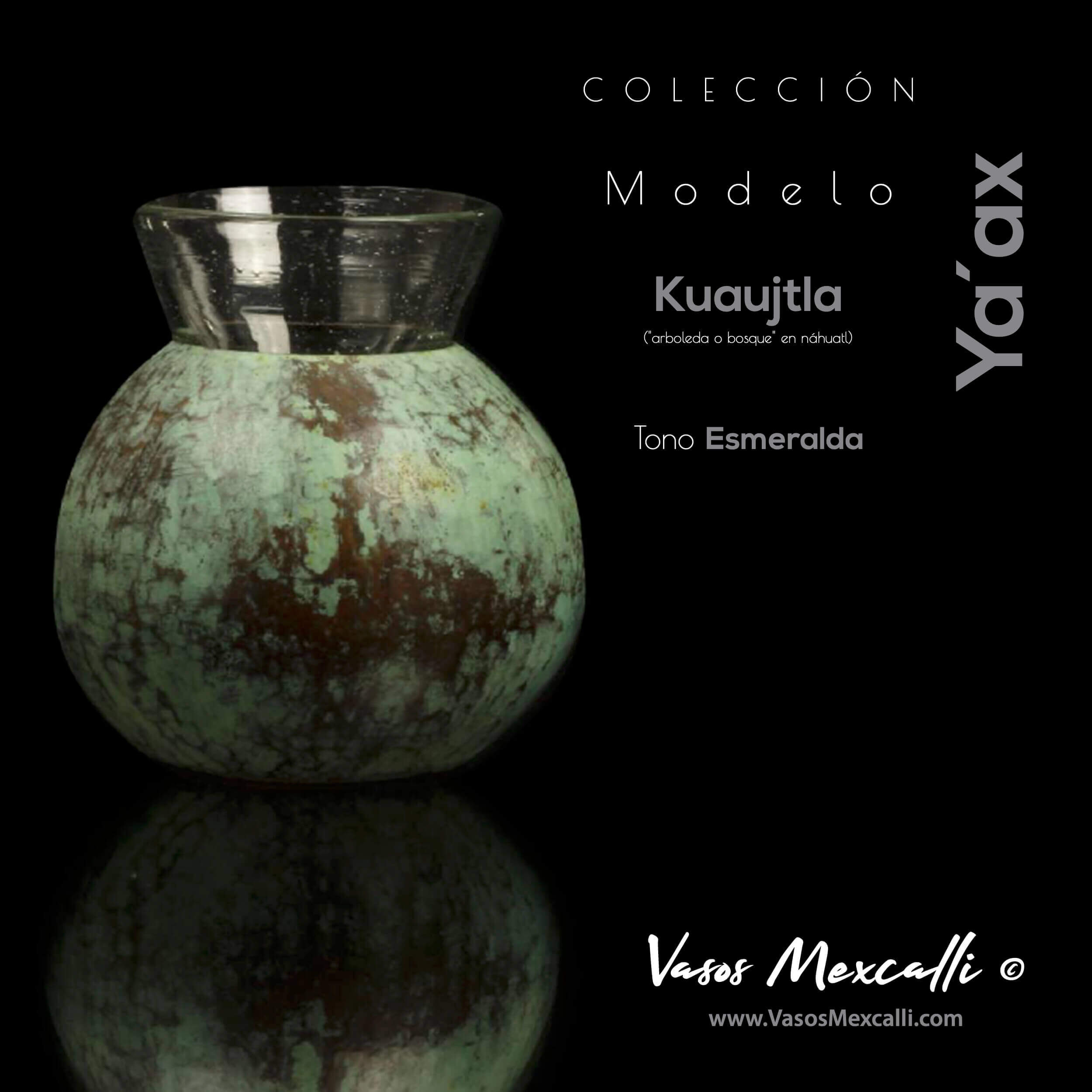 Vasos Mexcalli©️; Ya’ax, modelo “Kuaujtla”, tono esmeralda